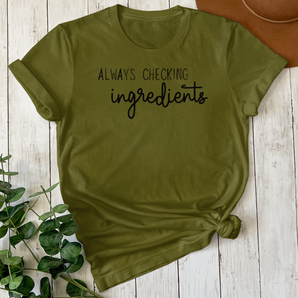 Always Checking Ingredients Tee (Choose your size and color below)